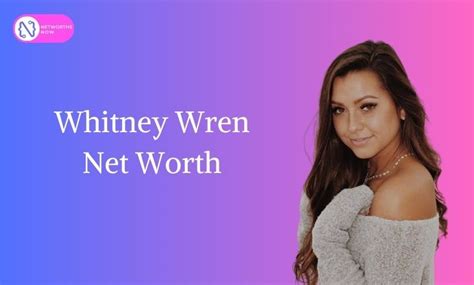 whitney wren net worth|Whitney Wren [TikTok] Wiki, Net Worth, Biography, Age,。